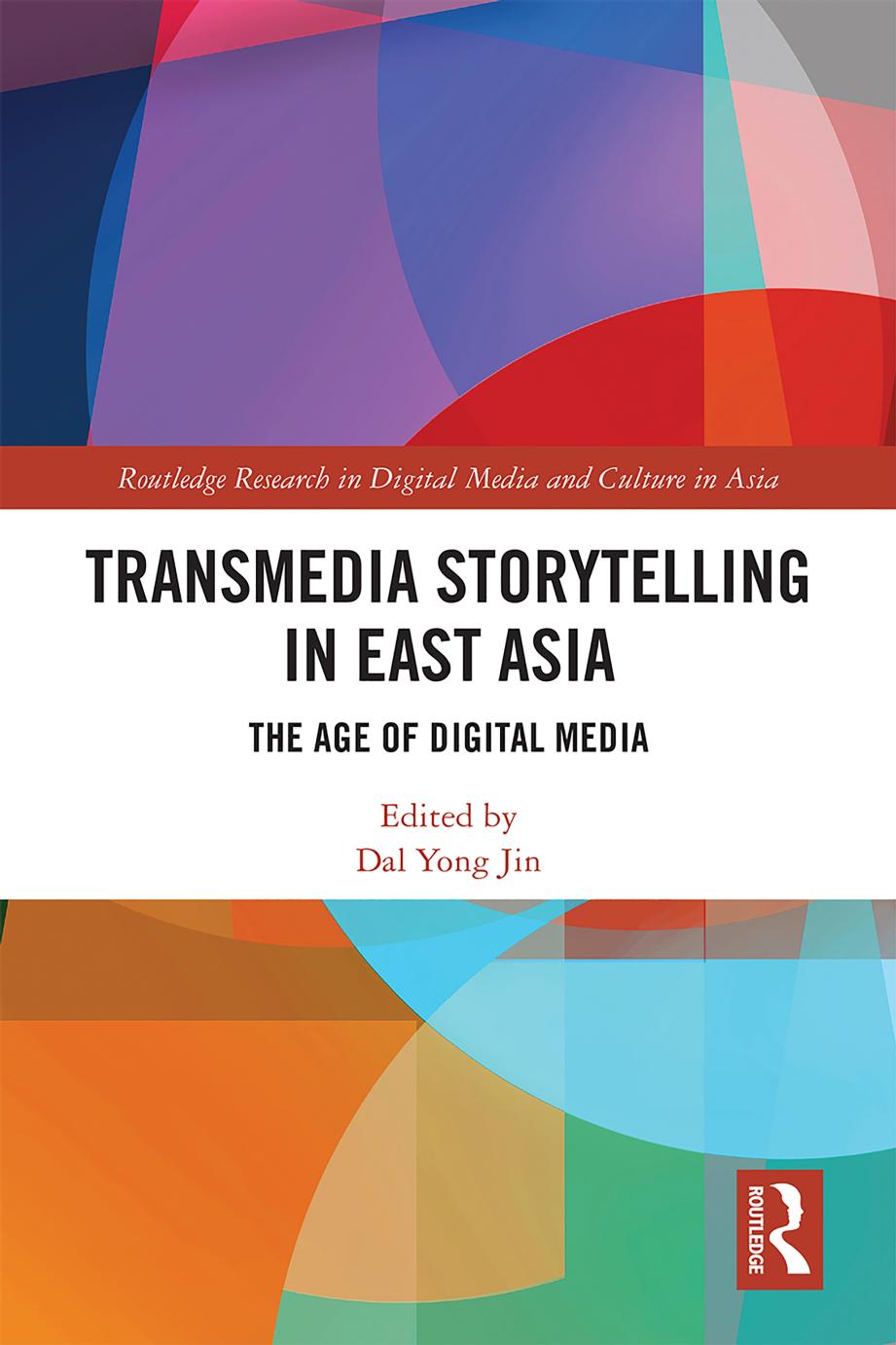Transmedia Storytelling in East Asia; The Age of Digital Media